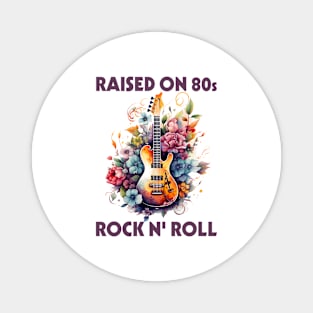 Raised on 80s rock and roll - Made In The 80s Retro Magnet